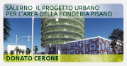 Salerno: il progetto urbano per l??area della fonderia Pisano - Donato Cerone